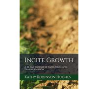 Incite Growth: A 30-Day Journey of Faith, Trust, and Transformation