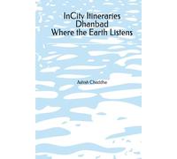 InCity Itineraries Dhanbad Where the Earth Listens