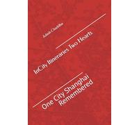 InCity Itineraries: Two Hearts: One City Shanghai Remembered