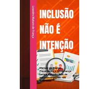 INCLUSÃO NÃO É INTENÇÃO: Manual de Regras, Fiscalização e Governança para a Inclusão Real de Neurodivergentes nas Empresas