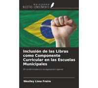 Inclusión de las Libras como Componente Curricular en las Escuelas Municipales: En conformidad con la legislación vigente