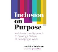 Inclusion on Purpose: An Intersectional Approach to Creating a Culture of Belonging at Work