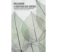 Inclusione e giustizia eco-sociali. Pluralismo, complessità, trasformazione
