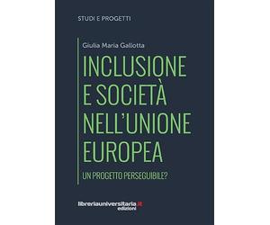 Inclusione e società nell'Unione europea. Un progetto perseguibile?