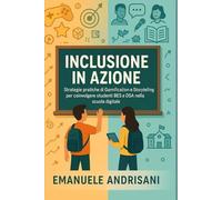 Inclusione in Azione: Strategie pratiche di Gamification e Storytelling per coinvolgere studenti BES e DSA nella scuola digitale