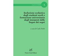Inclusione scolastica degli studenti sordi e formazione universitaria degli interpreti delle lingue dei segni