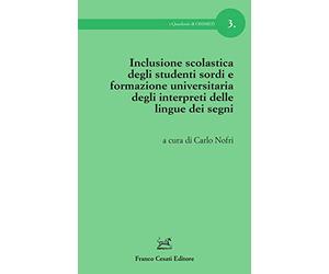 Inclusione scolastica degli studenti sordi e formazione universitaria degli interpreti delle lingue dei segni