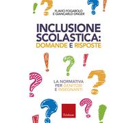Inclusione scolastica: domande e risposte. La normativa per genitori e ins...