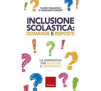 Inclusione scolastica: domande e risposte. La normativa per genitori e insegnanti