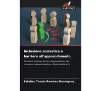 Inclusione scolastica e barriere all'apprendimento: Educazione inclusiva e barriere all'apprendimento, alla convivenza e alla partecipazione: riflessioni epistemiche