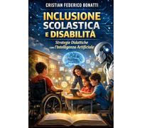 "Inclusione scolastica e disabilità: strategie didattiche con l'Intelligenza Artificiale"
