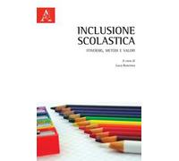 Inclusione scolastica. Itinerari, metodi e valori