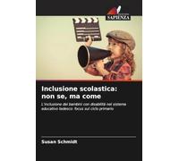 Inclusione scolastica: non se, ma come: L'inclusione dei bambini con disabilità nel sistema educativo tedesco: focus sul ciclo primario