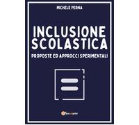 Inclusione scolastica: proposte ed approcci sperimentali di Michele Perna, 2020,