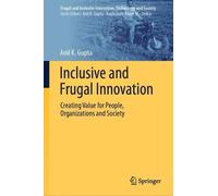 Inclusive and Frugal Innovation: Creating Value for People, Organizations and Society