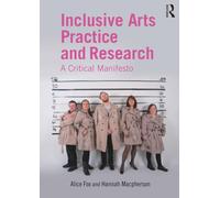 Inclusive Arts Practice and Research: A Critical Manifesto