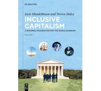 Inclusive Capitalism: A Rational Foundation for the World Economy, Volume 1