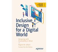 Regine M. Gilbert Inclusive Design for a Digital World (Tascabile)