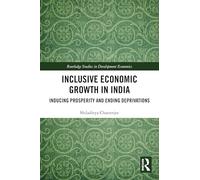 Inclusive Economic Growth in India: Inducing Prosperity and Ending Deprivations
