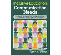 Inclusive Education, Communication Needs: A guide to supporting and promoting successful learning for all children: 5