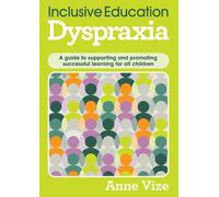 Inclusive Education, Dyspraxia: A guide to supporting and promoting successful learning for all children: 5