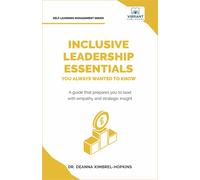 Inclusive Leadership Essentials You Always Wanted to Know: Master DEI Strategies