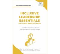 Inclusive Leadership Essentials You Always Wanted to Know: Master DEI Strategies, Cultural Intelligence & Build Inclusive Teams