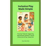 Inclusive Play Made Simple: Practical Tools for Supporting Neurodiverse Children in Social Interaction & Peer Connection