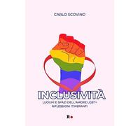Inclusività. Luoghi e spazi dell'amore LGBT+. Riflessioni itineranti