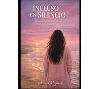 Incluso en silencio: Historias que nacen donde el alma aprende a callar