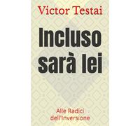 Incluso sarà lei: Alle Radici dell'Inversione