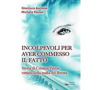 Incolpevoli per aver commesso il fatto. Storia di Cristina Pavesi, vittima della mafia del Brenta