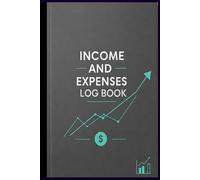 Income and Expense Log Book: Business & Personal Finance Tracker - Monthly Budget Planner with Tax Deductions, Financial Logbook for Self-Employed, Freelancers, and Tax Preparation