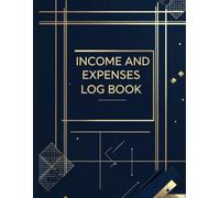 Income And Expense Log Book: Daily & Monthly Income and Expense Tracker for Small Business and Personal Finance | Simple Cash Book Journal for Recording Income and Expenses