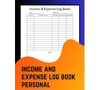 Income and Expense Log Book Personal: Track Your Finances with Ease | 110 Pages | 8.5x11 Inches: Stay Organized and Take Control of Your Budget with This Comprehensive Personal Finance Tracker