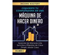 Income Mastery Convierte Tu Computadora en Una Máquina de Hac (Copertina rigida)