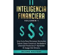 Income Mastery Inteligencia Financiera: Una Guía Para Personas Norma (Tascabile)