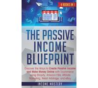 Income Mastery Mastery, Income The Passive Income Blueprint (Tascabile)