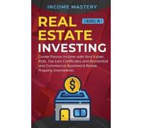 Income Mastery Real Estate Investing: 2 Books in 1: Create Passive (Audiobook)