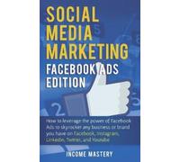 Income Mastery Social Media Marketing (Tascabile)