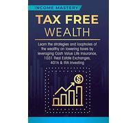 Income Mastery Tax Free Wealth (Copertina rigida)