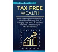 Income Mastery Tax Free Wealth (Tascabile)