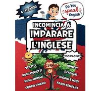 Incomincia a imparare l'inglese: libro per bambini con frasi semplici e immagini divertenti da colorare