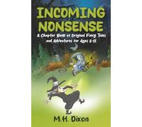 Incoming Nonsense: A Chapter Book of Original Fairy Tales and Adventures for Ages 8-12