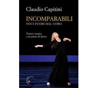 Incomparabili. Voci fuori dal coro. Teatro, musica e un passo di danza