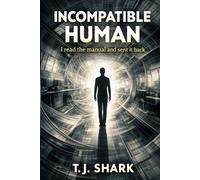 Incompatible Human: I read the manual and sent it back