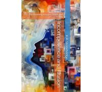 Incompetence and Illusion: The Dunning-Kruger Effect and You