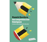 Incompetències bàsiques: Crònica d'un desgavell educatiu