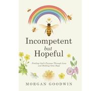 Incompetent but Hopeful: Finding God's Purpose Through Loss and Holding Onto Hope