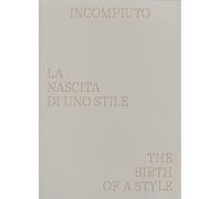 Incompiuto. La nascita di uno stile-The birth of a style - 2025 -
